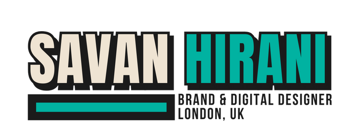Savan Hirani - Brand and Digital Designer | Graphic Designer | London, UK